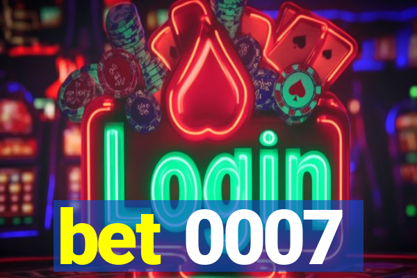 bet 0007